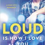 BOOK REVIEW: Loud is How I Love You