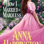 BOOK REVIEW: 'How I Married A Marquess' by Anna Harrington – 3.5 STARS