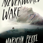 SPOTLIGHT: 'Neverworld Wake' by Marisha Pessl