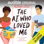 SPOTLIGHT: The A.I. Who Loved Me by Alyssa Cole (Audible Original)
