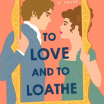 BOOK SPOTLIGHT: 'To Love and to Loathe' by Martha Waters